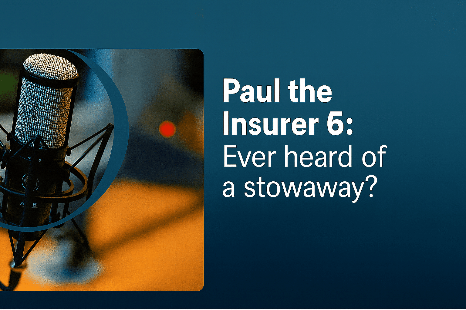 Paul the Insurer 6: Ever heard of a stowaway?