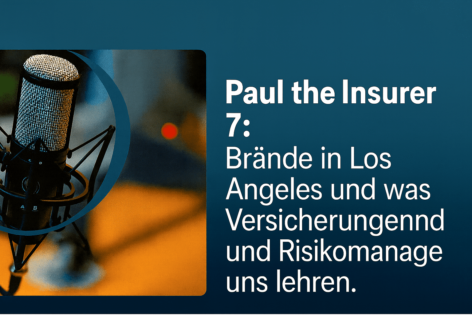 Paul the Insurer 7: Brände in Los Angeles und was Versicherungen und Risikomanagement uns lehren.