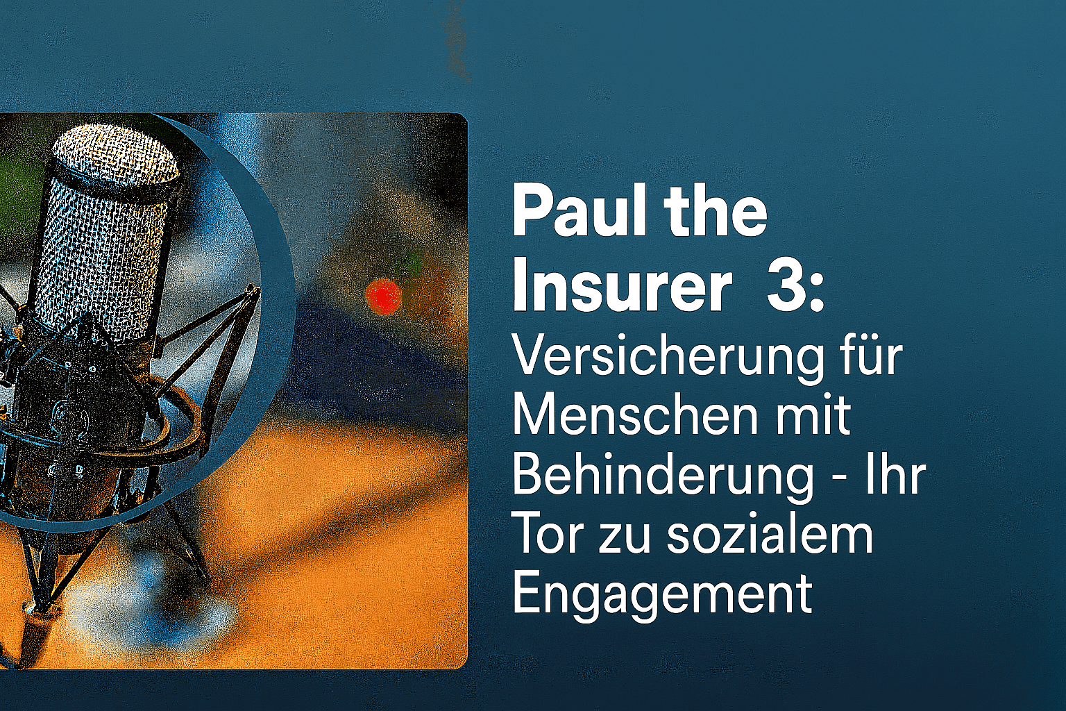 Paul the Insurer 3: Versicherungen für Menschen mit Behinderung sind ein Tor zu sozialem Engagement.