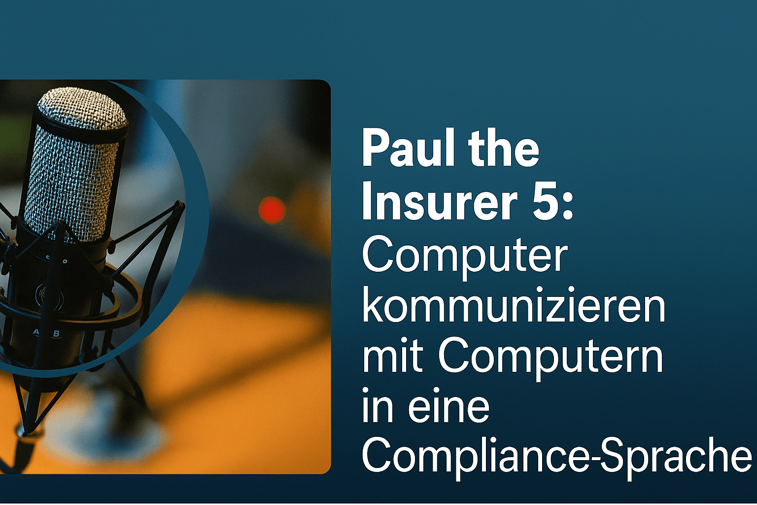 Paul the Insurer 5: Standardisierte Compliance-Sprache Vorschriften digital vereinfachen.