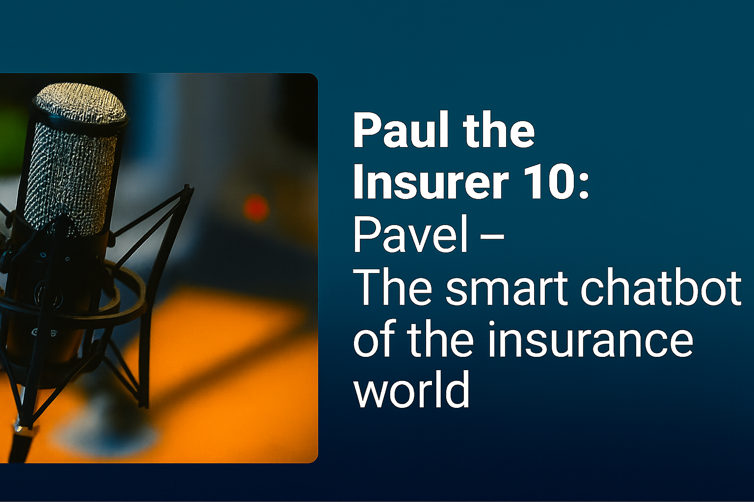 Paul the Insurer 10: Pavel – The in-house chatbot.