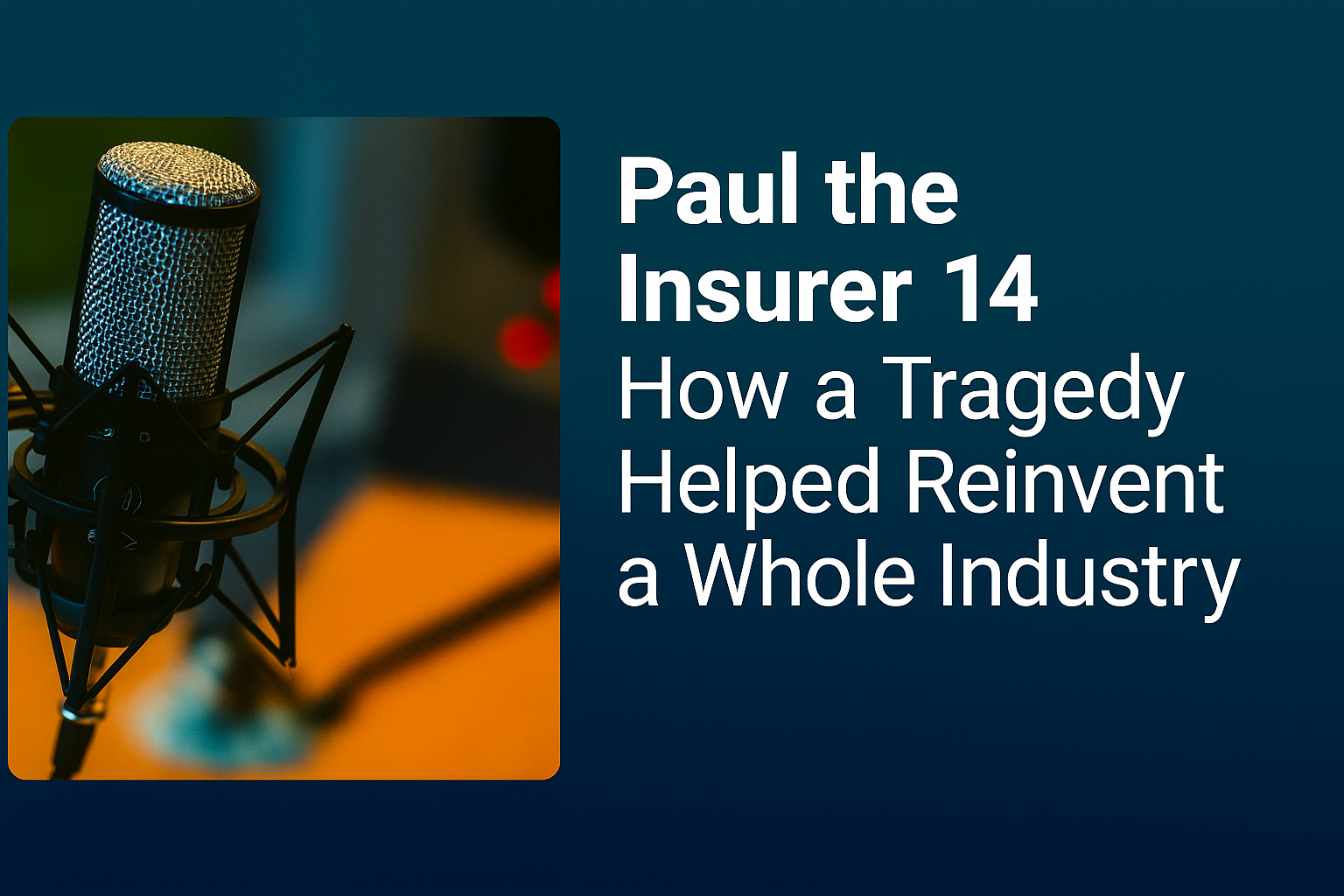 Paul the Insurer 14: How a tragedy helped reinvent an entire industry.