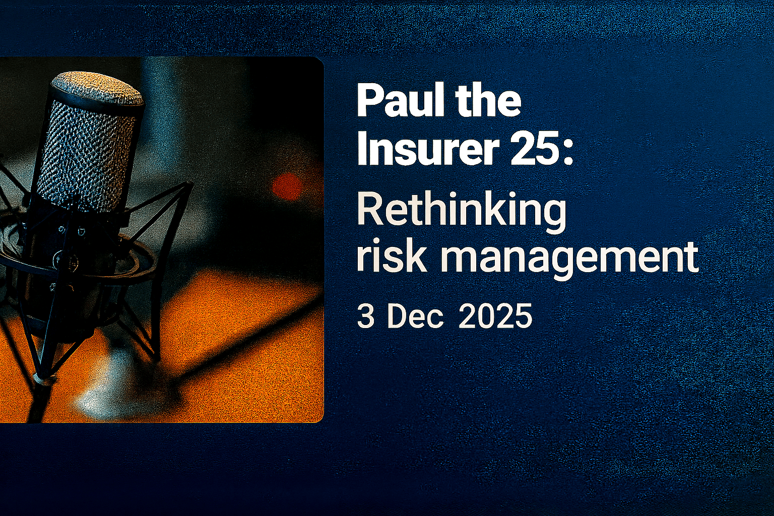 Paul the Insurer 25: Rethinking risk management - get out of your comfort zone!